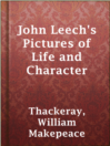John Leech's Pictures of Life and Character [electronic resource]